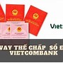 Vay Tiền Ngân Hàng Vietcombank Thế Chấp Sổ Đỏ